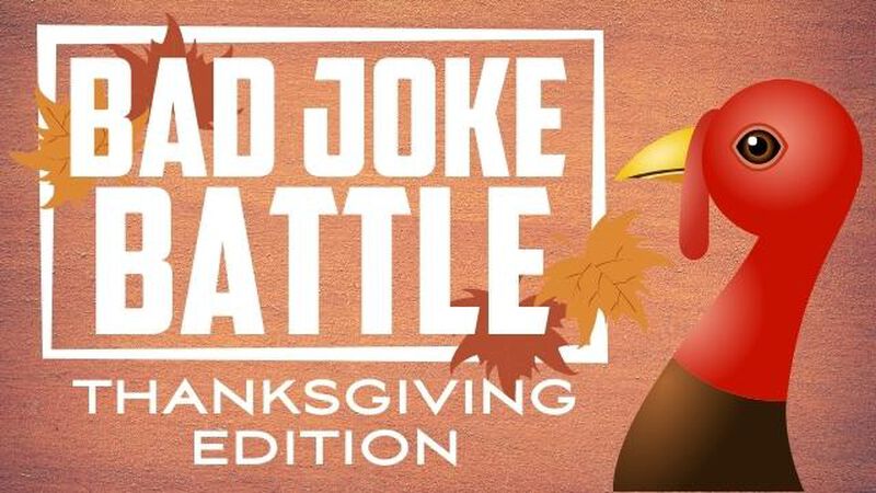 Bad Joke Battle Thanksgiving Edition